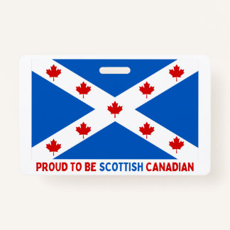 PROUD TO BE SCOTTISH CANADIAN! ID BADGE