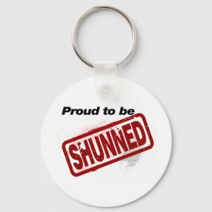 Proud to be Shunned Key Ring