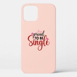 Proud To Be Single Typography Quote Sayings Womens iPhone 12 Case