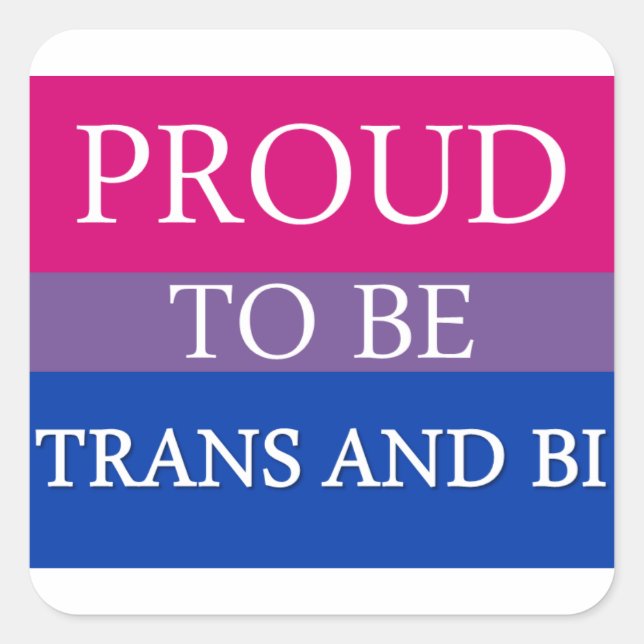 Proud to be Trans and Bi Square Sticker (Front)