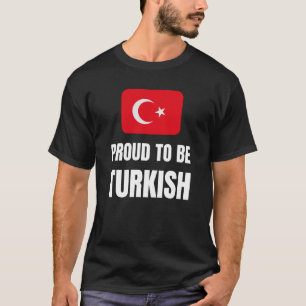 Proud to be Turkish T-Shirt