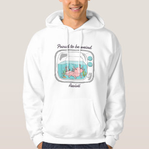 Proud To Be Weird Axolotl Hoodie