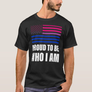 Proud To Be Who I Am Bisexual Flag Lgbt Gay Pride T-Shirt