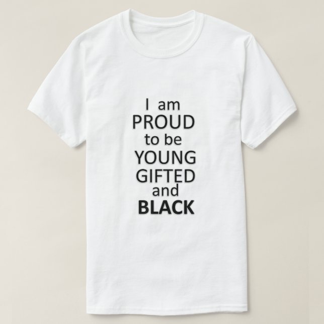 Proud To Be Young Gifted & Black T-Shirt (Design Front)