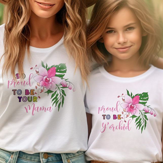 Proud to be Your Mama Pink Orchid Matching T-Shirt (Mommy and Me tees with Orchid pun .. mom and kid shirts sold separately)