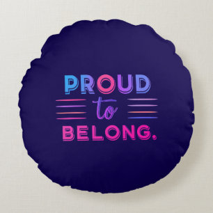 Proud to Belong – Inspiring Statement Design -  Round Cushion