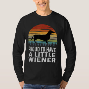 Proud To Have A Little Wiener Dachshund T-Shirt