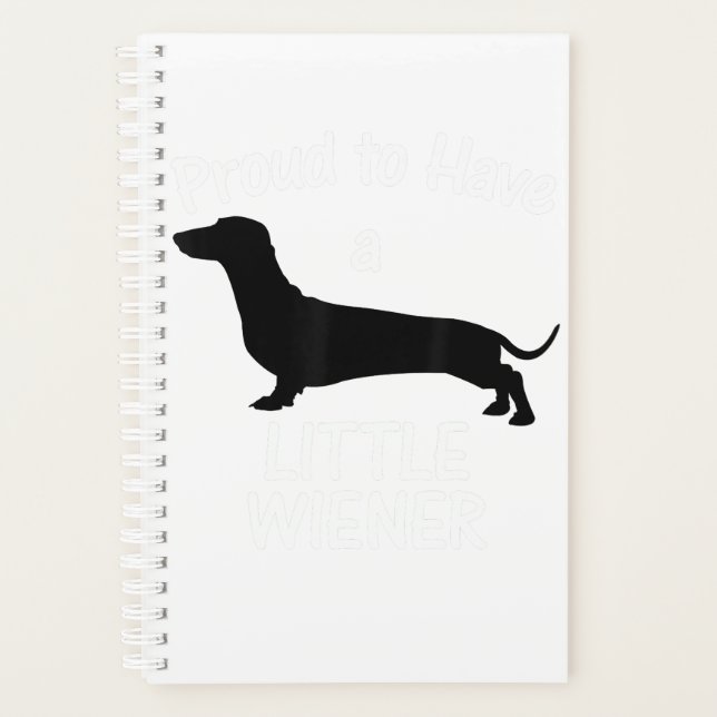 Proud To Have A Little Wiener Dog Dachshund Funny Planner (Front)