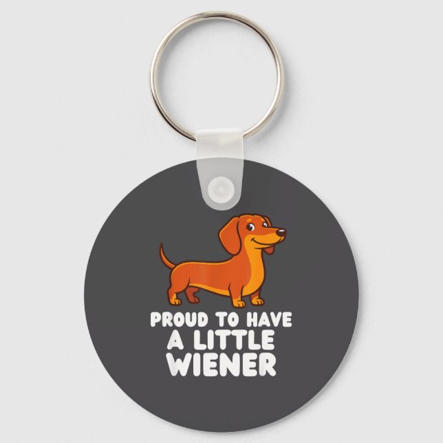 Proud To Have A Little Wiener Dog Funny Dachshund  Key Ring (Front)