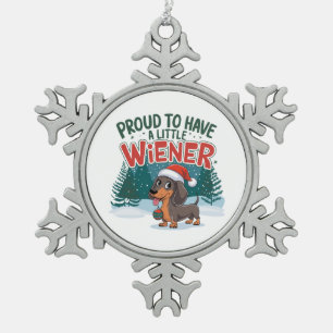 Proud To Have A Little Wiener Snowflake Pewter Christmas Ornament