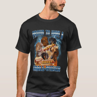 Proud to Have A Small Wiener Funny Dank Meme Bootl T-Shirt