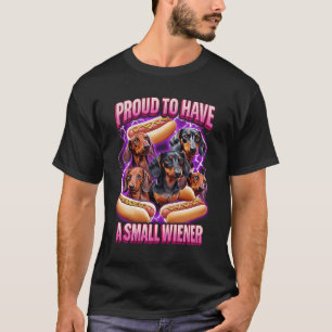 Proud To Have A Small Wiener Funny Offensive Dachs T-Shirt