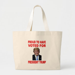 PROUD TO HAVE VOTED FOR PRESIDENT TRUMP LARGE TOTE BAG