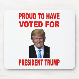 PROUD TO HAVE VOTED FOR PRESIDENT TRUMP MOUSE PAD