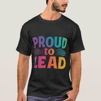 Proud to Lead T-Shirt