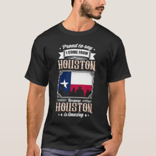 Proud To Say I Come From Houston Texas Flag T-Shirt