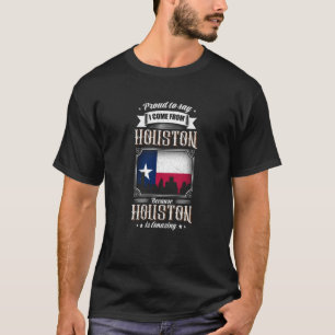 Proud To Say I Come From Houston Texas Flag T-Shirt