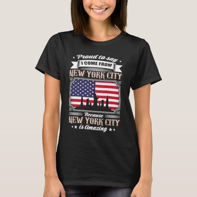Proud To Say I Come From New York USA Flag T-Shirt (Front)
