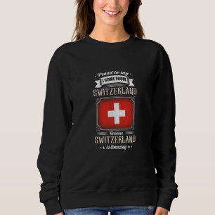 Proud to say I come from Switzerland Sweatshirt