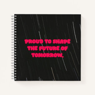Proud To Shape The Future Of Tomorrow Educator Notebook
