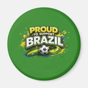 PROUD TO SUPP BRAZIL Soccer Fan Brazilian Ma Magnet