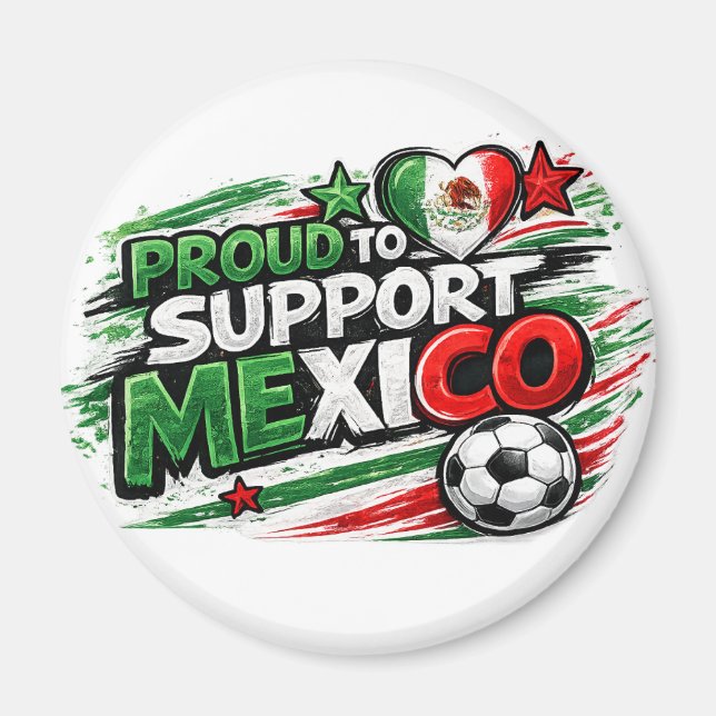PROUD TO SUPPORT MEXICO | Mexican Pride Footb Magnet (Front)