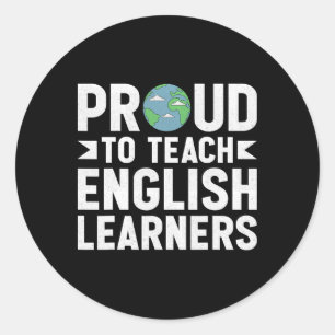 Proud To Teach English Learners - Bilingual Esl Te Classic Round Sticker