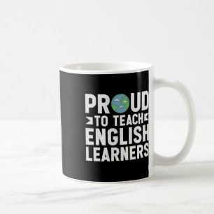 Proud To Teach English Learners - Bilingual Esl Te Coffee Mug
