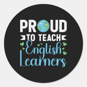 Proud To Teach English Learners - Esl Teacher Classic Round Sticker