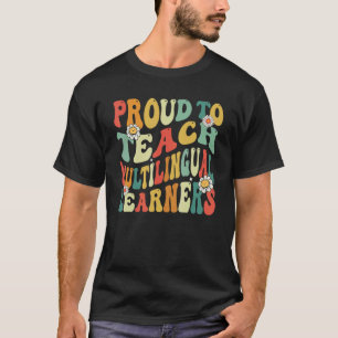 Proud To Teach Multilingual Learners Back To Scho T-Shirt
