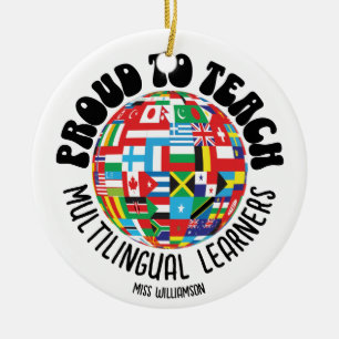 PROUD TO TEACH MULTILINGUAL LEARNERS ESL Teachers Ceramic Ornament