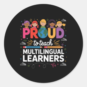 Proud To Teach Multilingual Learners Proud Esl Tea Classic Round Sticker