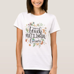 Proud To Teach Multilingual Learners T-Shirt