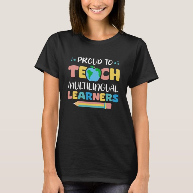 Proud To Teach Multilingual Learners Teaching T-Shirt (Front)