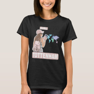 Proud Tottenham Girl Cool Girl from Tottenham Cit T-Shirt