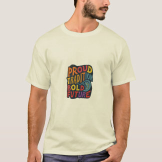 Proud Tradition Bold future T-Shirt