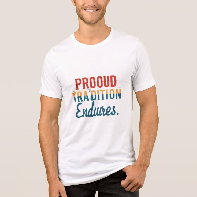 "Proud Tradition Endures" Multi-Coloured T-Shirt Tri-Blend Shirt (Front)