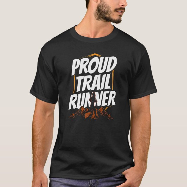 Proud Trail Runner Trails Running Run   T-Shirt (Front)