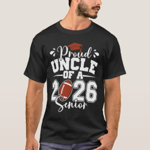 Proud Uncle Of A 2026 Senior Footll Graduation Fam T-Shirt