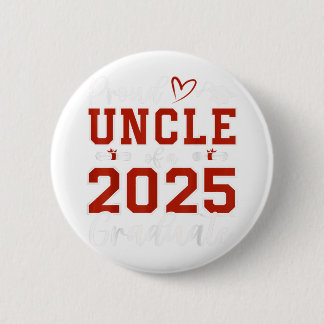 Proud Uncle Of A Cl Of 2025 Graduate Senior Gradua 6 Cm Round Badge