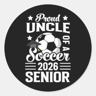 Proud Uncle Of A Soccer Senior 2026 Graduation  Classic Round Sticker