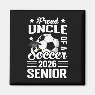 Proud Uncle Of A Soccer Senior 2026 Graduation Magnet