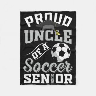 Proud Uncle Of A Soccer Senior Cl Of 2026 Graduati Fleece Blanket