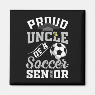 Proud Uncle Of A Soccer Senior Cl Of 2026 Graduati Magnet