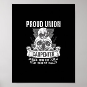 Proud Union Carpenter Skilled Labor Isn’t Cheap Poster