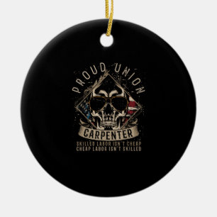 Proud Union Carpenter Skilled Labour Isn’t Cheap Ceramic Ornament