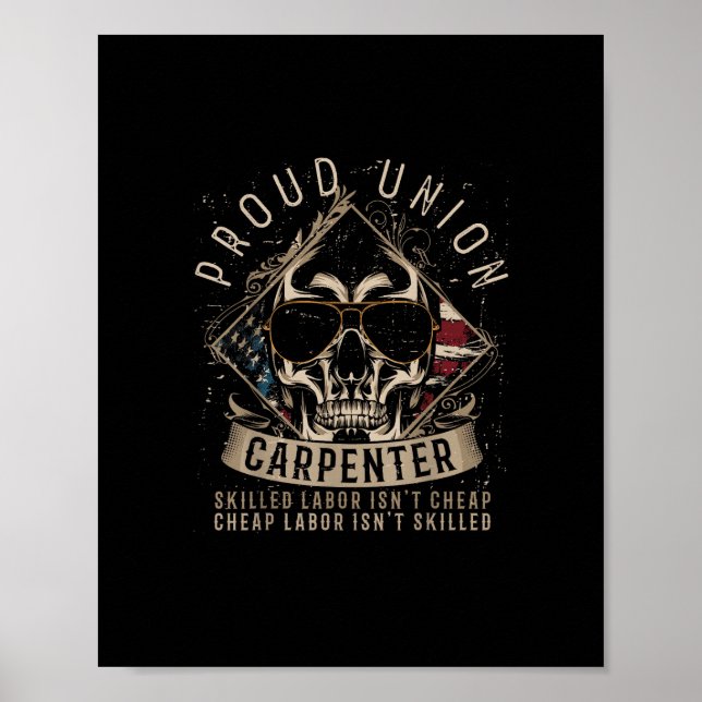 Proud Union Carpenter Skilled Labour Isn’t Cheap Poster (Front)