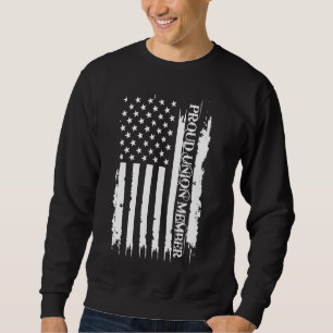 Proud Union Member United States Distressed w US F Sweatshirt