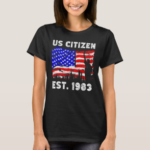 Proud US Citizen Est Since 1983 For New American T-Shirt
