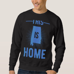 Proud Usa Fan State This Is Home Map Alabama Sweatshirt